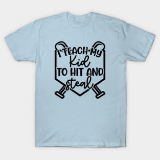 I Teach My Kid To Hit And Steal Baseball Softball Mom Cute Funny T-Shirt